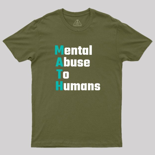 MATH: Mental Abuse To Humans Geek T-Shirt