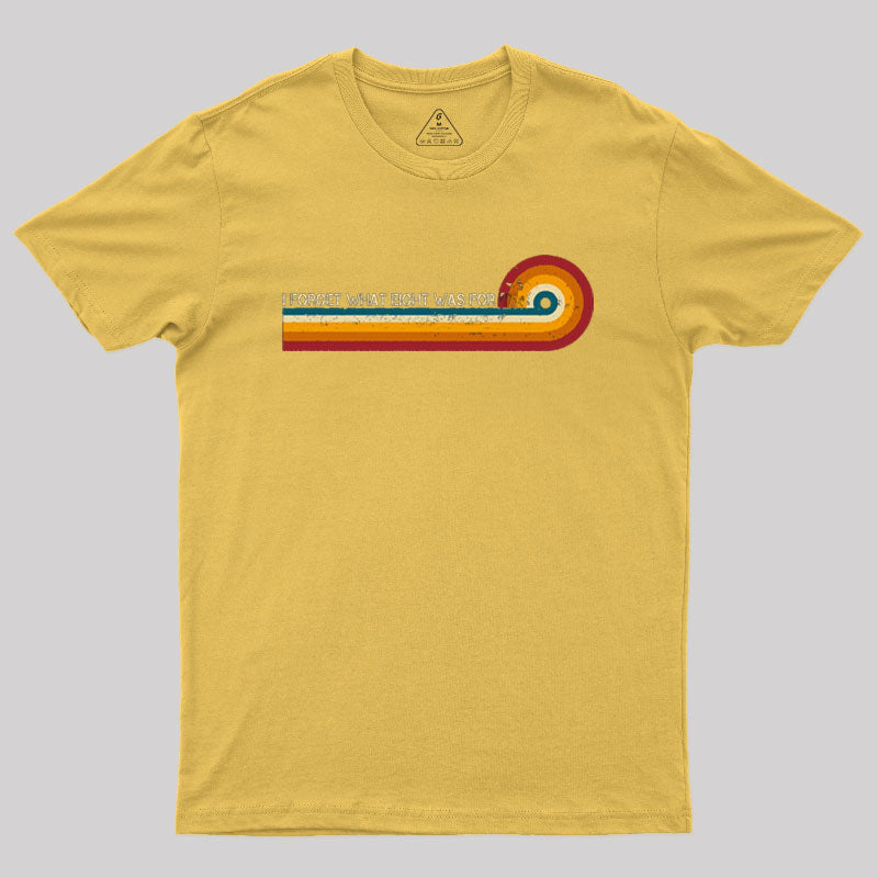 Retro Stripes Funny Saying I Forget What Eight Was For Geek T-Shirt