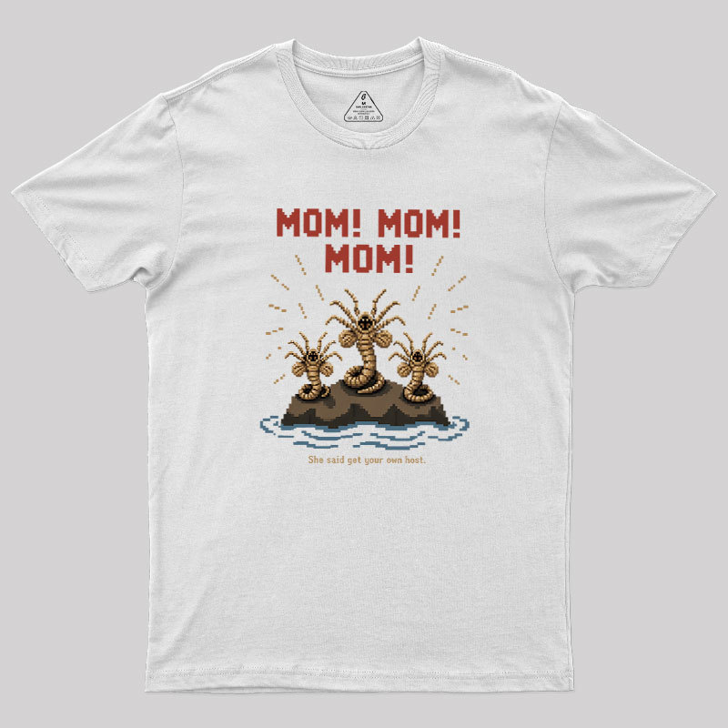 She Said Get Your Own Host Geek T-Shirt