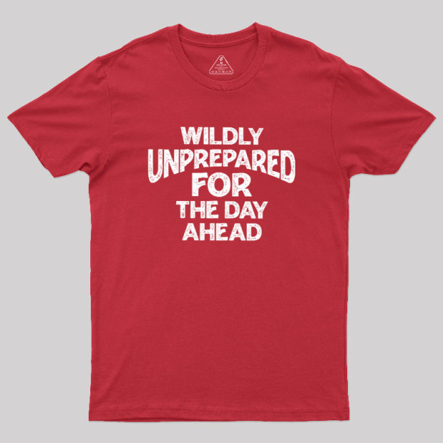 Perpetually Unprepared Geek T-Shirt