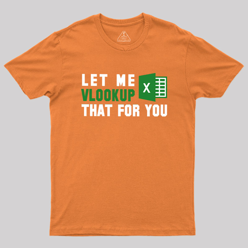Let me VLOOKUP that for you Geek T-Shirt