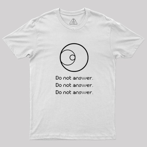 Do Not Answer Geek T-Shirt