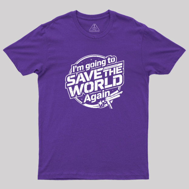 Going To Save World Geek T-Shirt