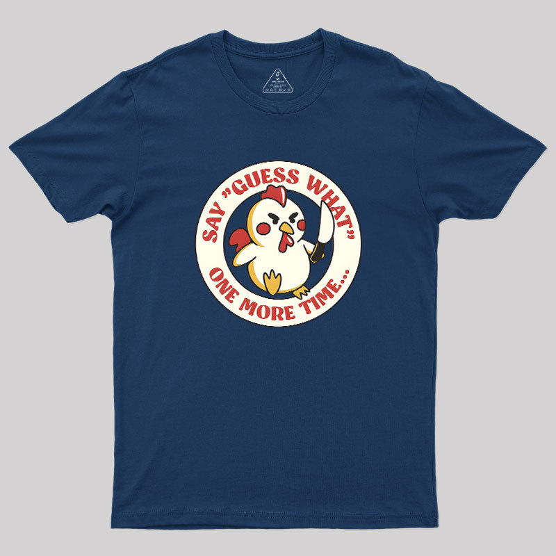 Say Guess What One More Time by Tobe Fonseca Geek T-Shirt