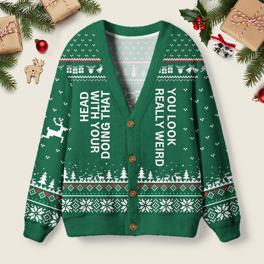 You Look Really Weird Geek Ugly Cardigan Sweaters