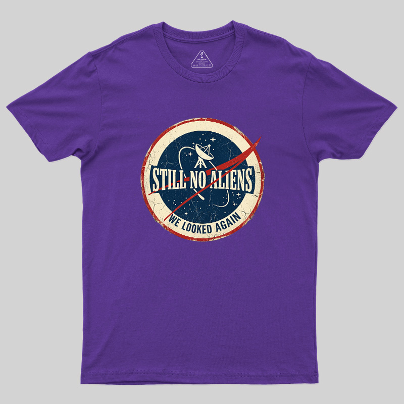 Still No Aliens Geek T-Shirt