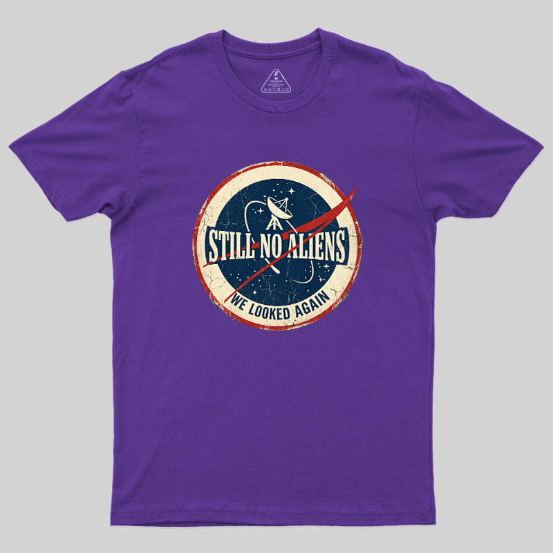 Still No Aliens Geek T-Shirt