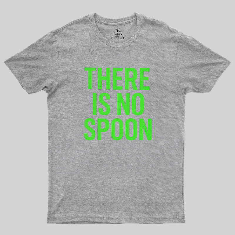 There Is No Spoon Geek T-Shirt