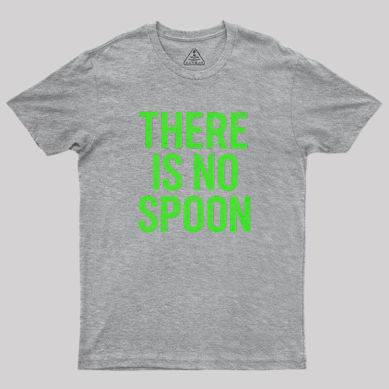 There Is No Spoon Geek T-Shirt