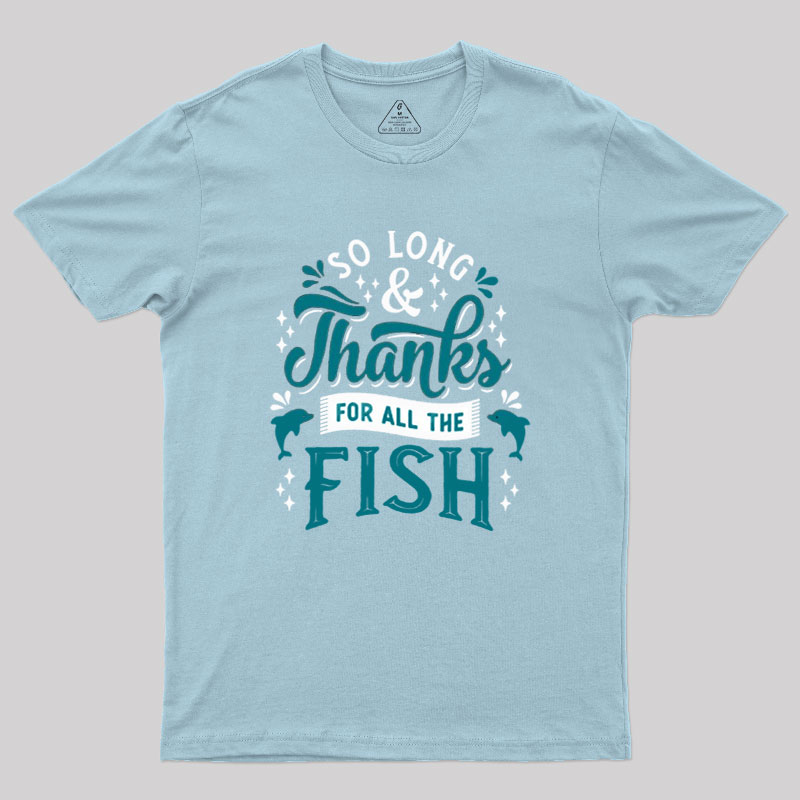 So Long and Thanks Geek T-Shirt