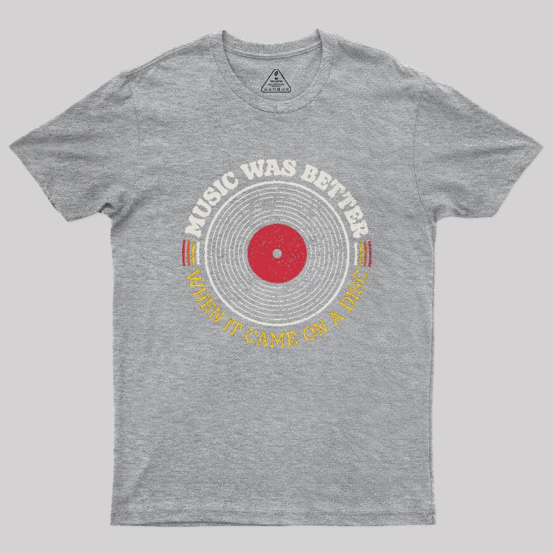 Music Was Better on a Disc Geek T-Shirt