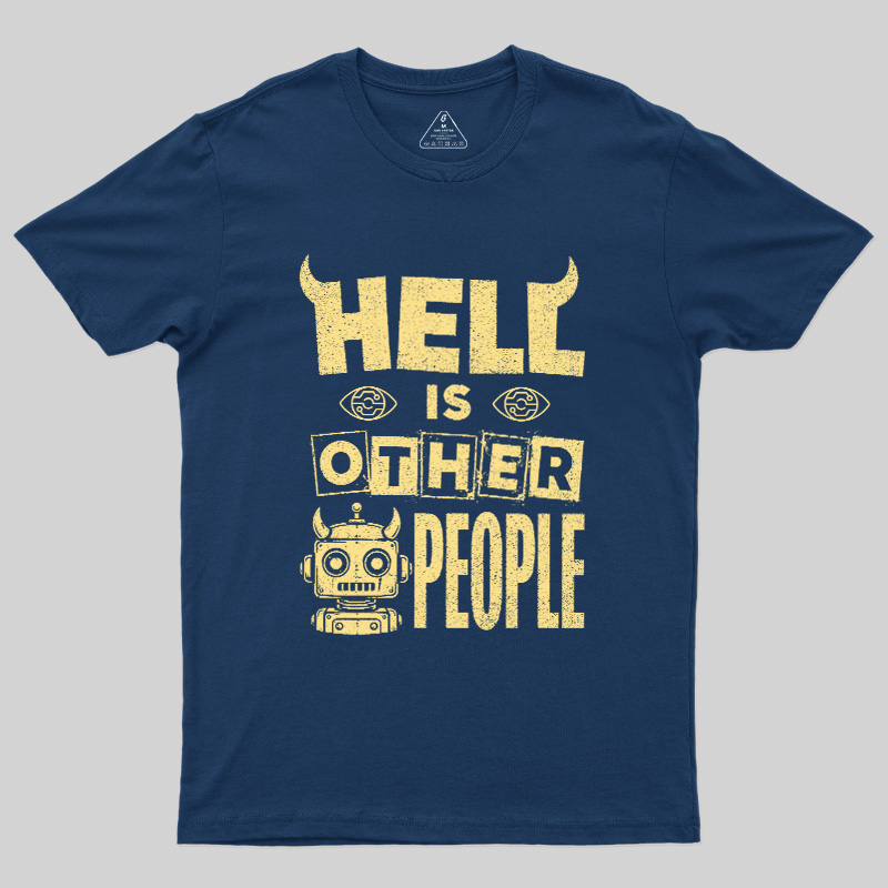 Hell Is Other People Geek T-Shirt
