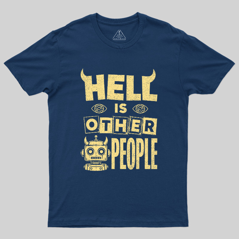 Hell Is Other People Geek T-Shirt
