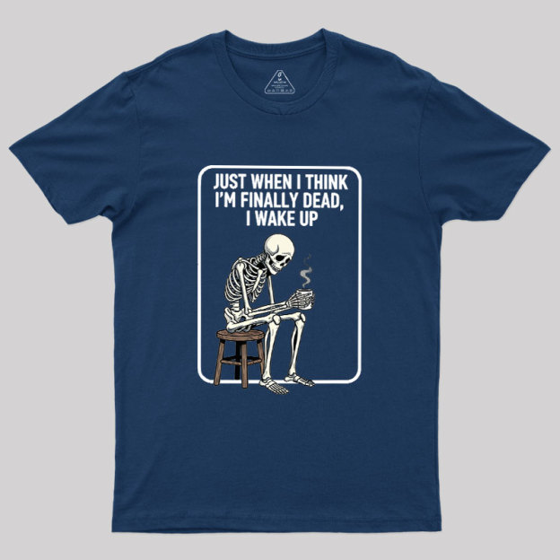 Not Dead Just Tired Geek T-Shirt