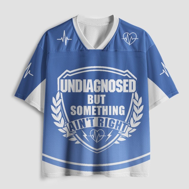Undiagnosed But Something Aint Right Geek Mesh Jersey