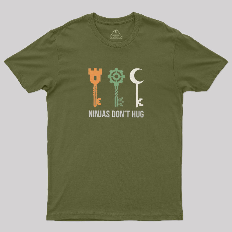 Ninjas Don't Hug Geek T-Shirt