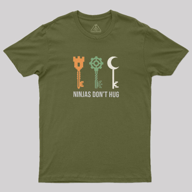 Ninjas Don't Hug Geek T-Shirt