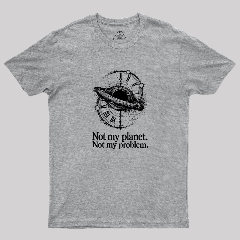 Cosmic Not My Problem Geek T-Shirt