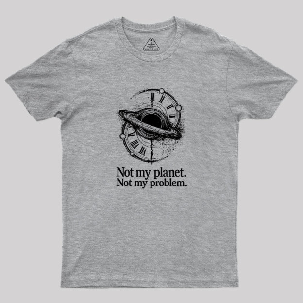 Cosmic Not My Problem Geek T-Shirt
