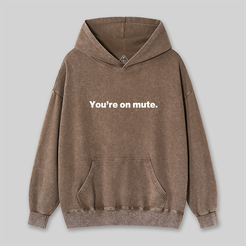 You're on Mute Washed Hoodie