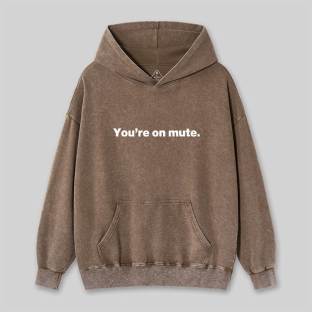 You're on Mute Washed Hoodie