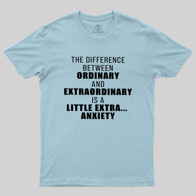 The Difference Between Ordinary And Extraordinary Geek T-Shirt