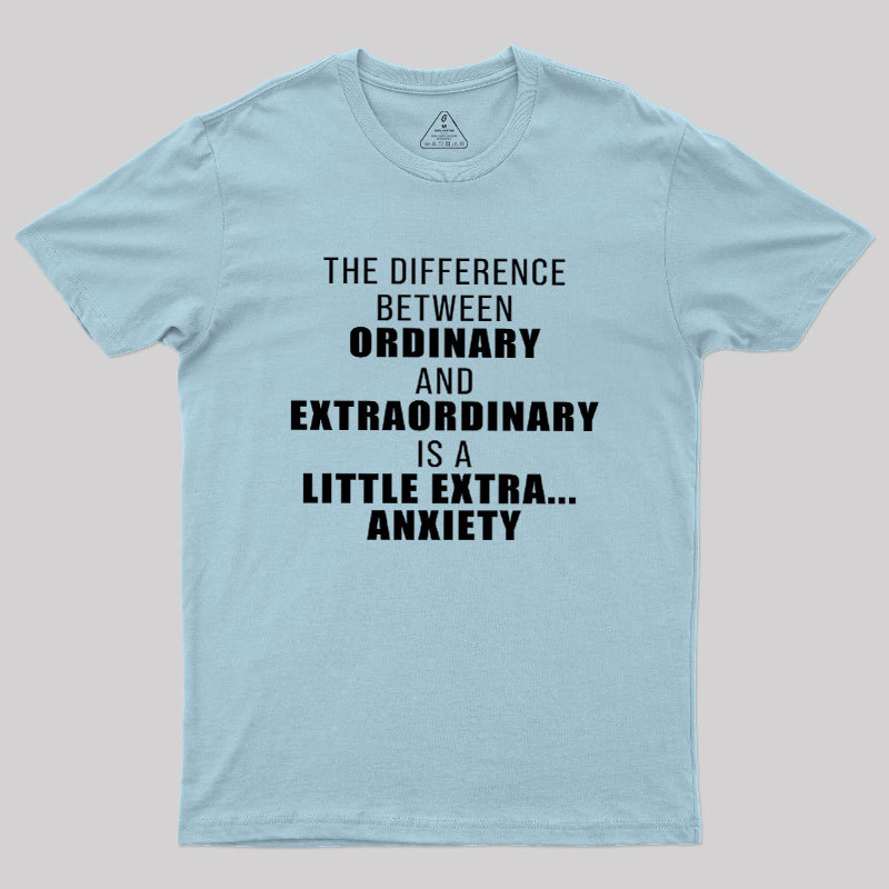 The Difference Between Ordinary And Extraordinary Geek T-Shirt