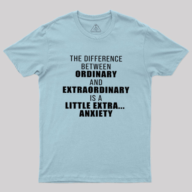 The Difference Between Ordinary And Extraordinary Geek T-Shirt