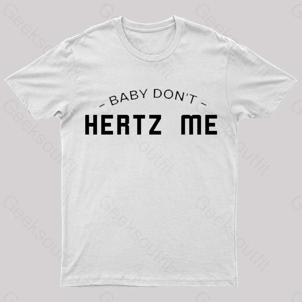 Baby Don’t Hertz Me Nerd T-Shirt White / S