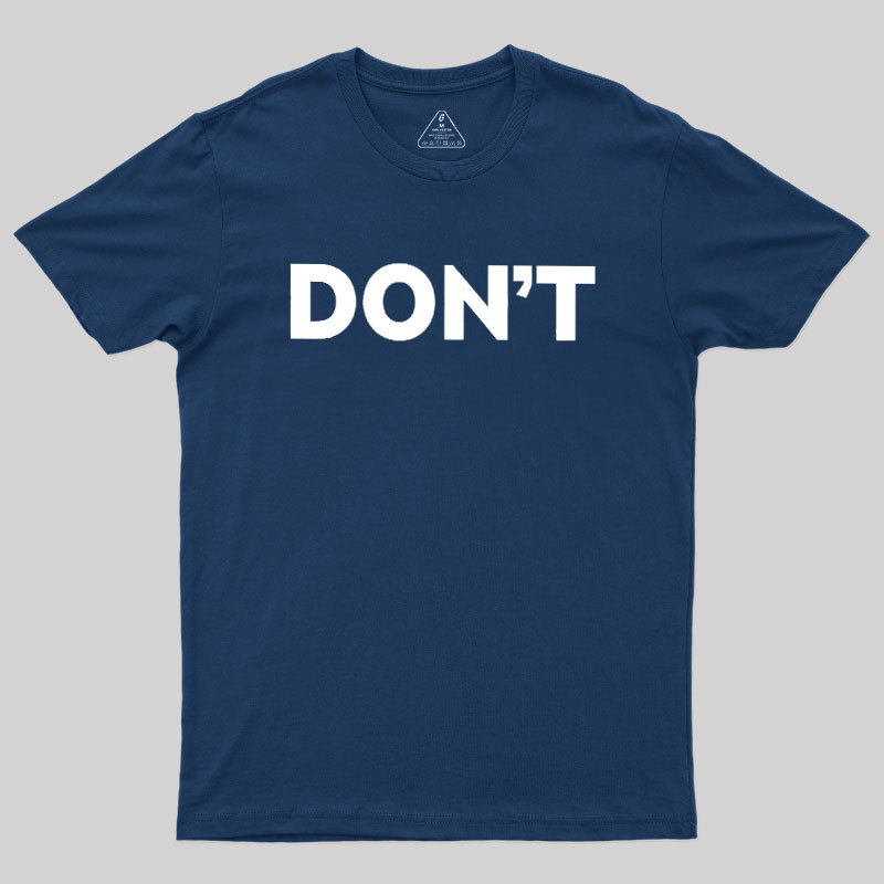 Don't Slogan Geek T-Shirt