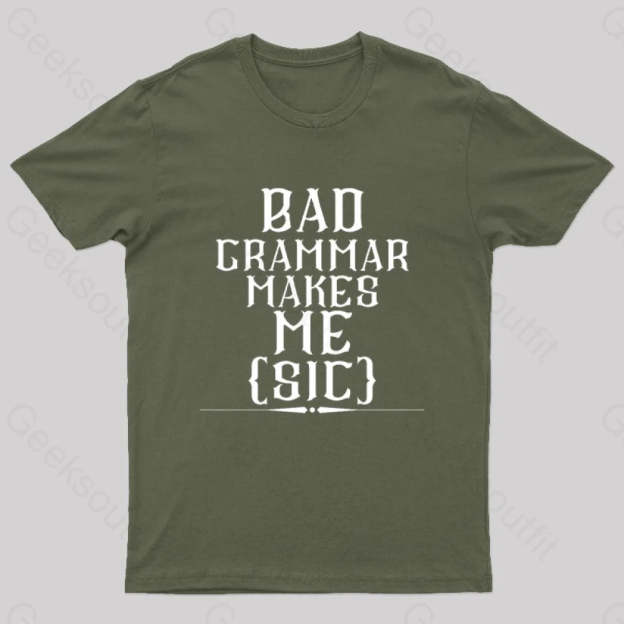Bad Grammar Makes Me Sic Nerd T-Shirt Army Green / S