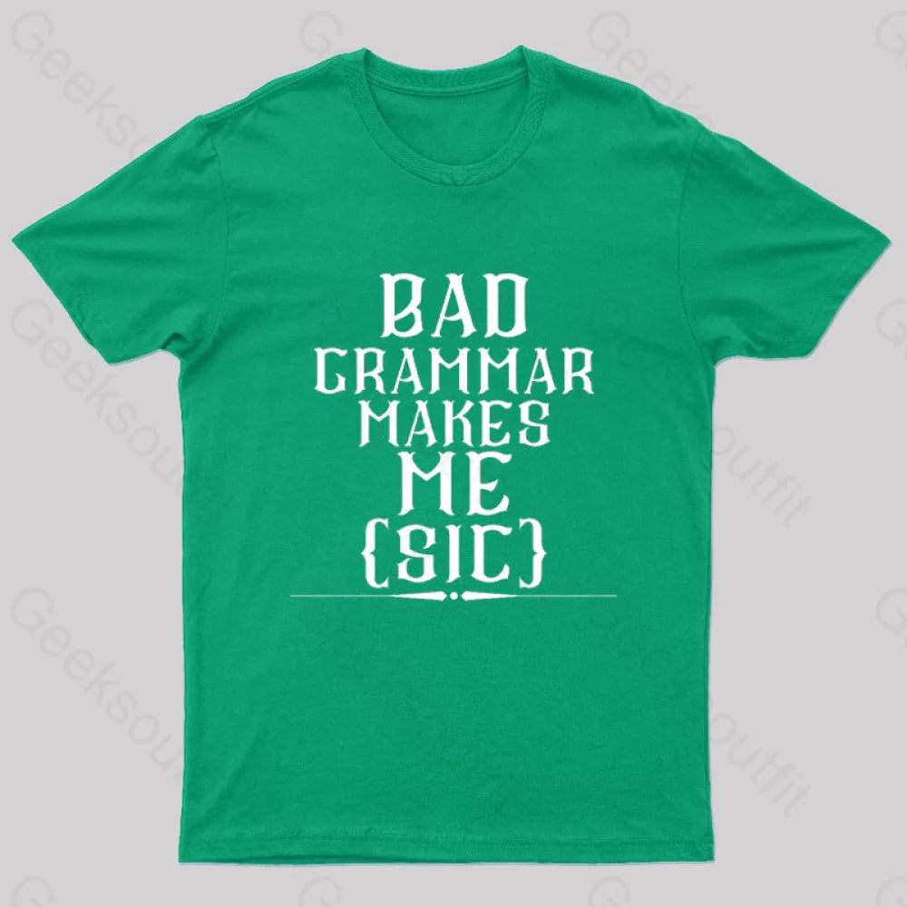 Bad Grammar Makes Me Sic Nerd T-Shirt Green / S