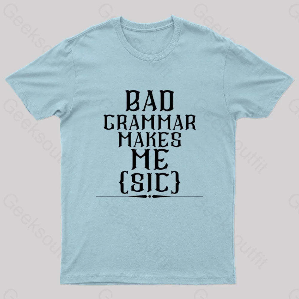 Bad Grammar Makes Me Sic Nerd T-Shirt Light Blue / S