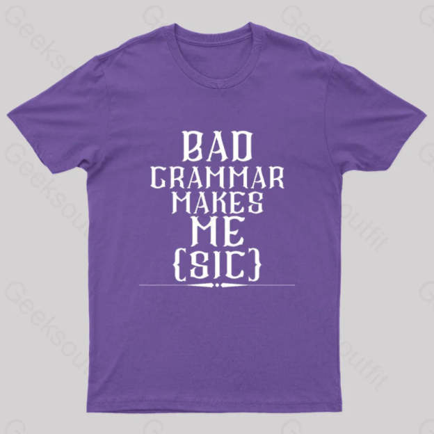 Bad Grammar Makes Me Sic Nerd T-Shirt Purple / S