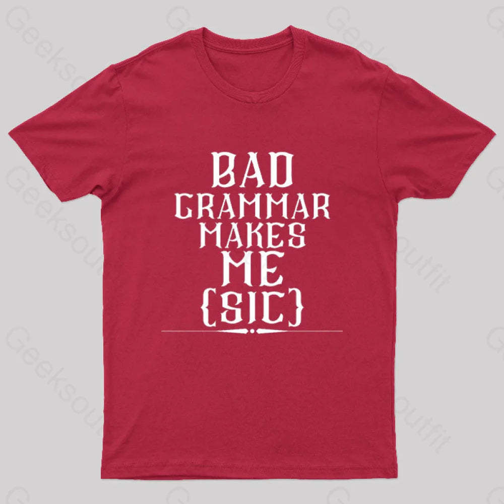 Bad Grammar Makes Me Sic Nerd T-Shirt Red / S