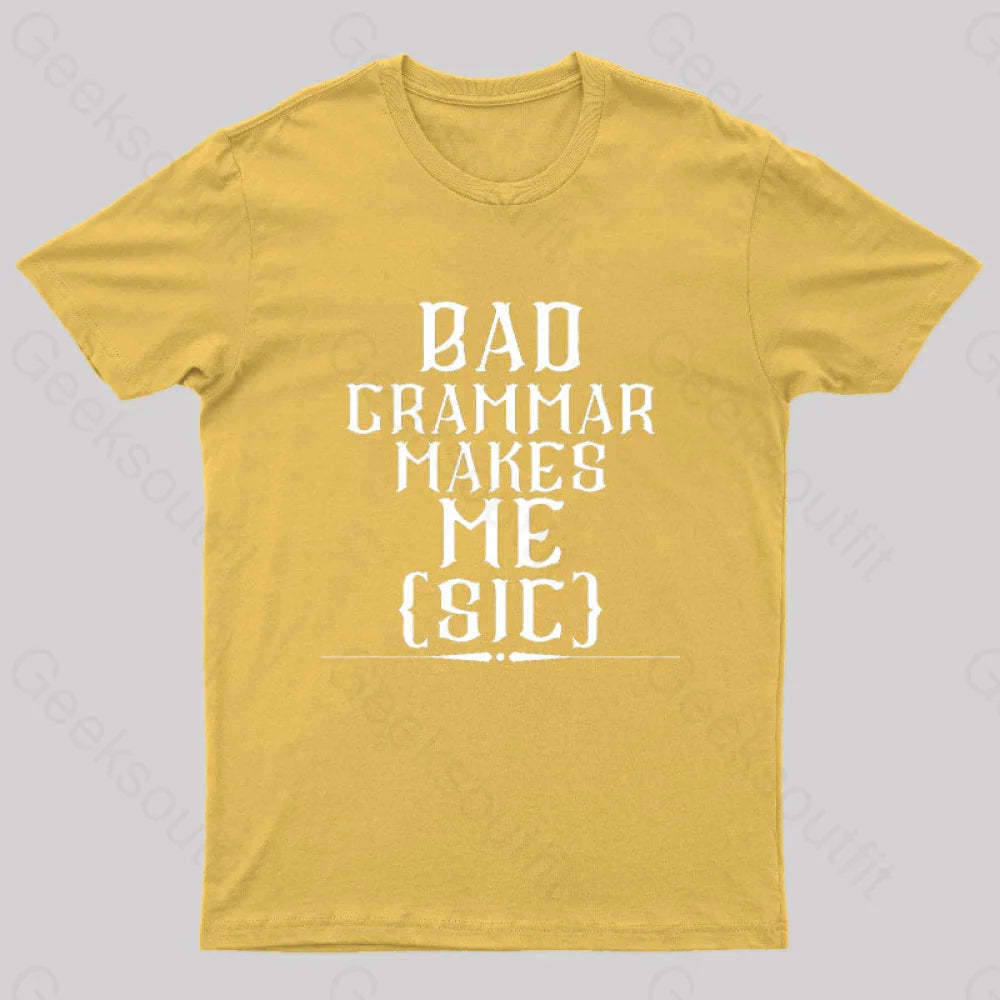 Bad Grammar Makes Me Sic Nerd T-Shirt Yellow / S