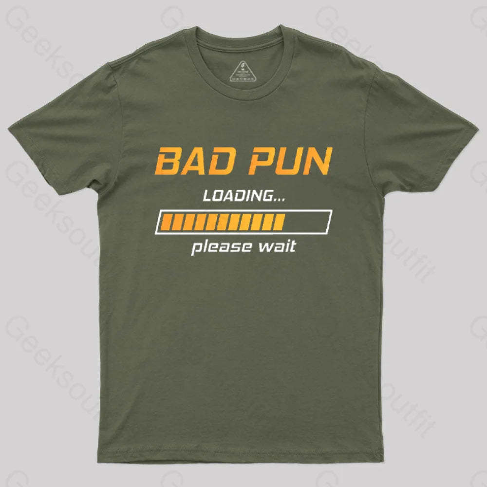 Bad Pun Loading Please Wait T-Shirt Army Green / S