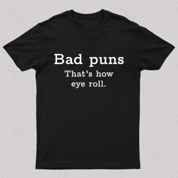 Bad Puns That’s How Eye Roll Nerd T-Shirt Black / S