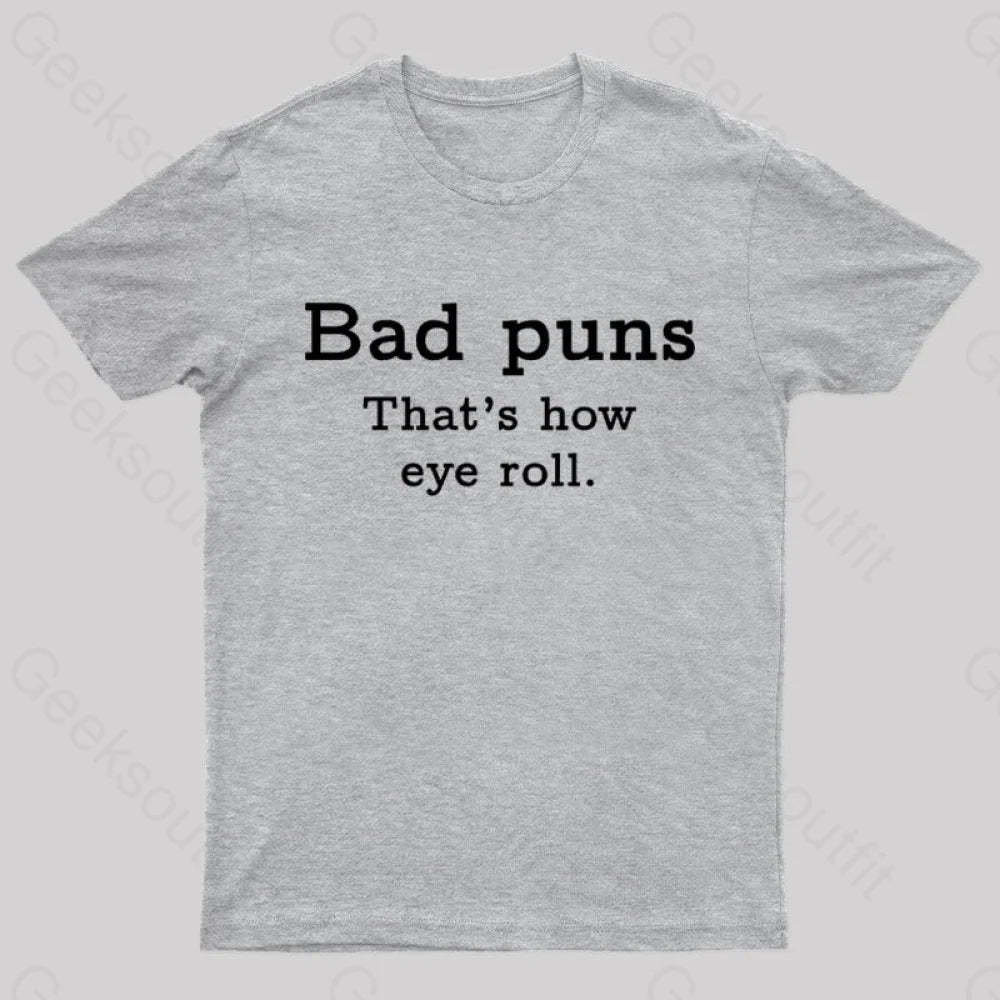 Bad Puns That’s How Eye Roll Nerd T-Shirt Grey / S