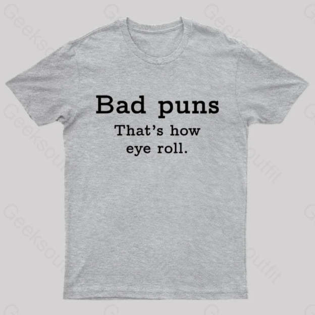 Bad Puns That’s How Eye Roll Nerd T-Shirt Grey / S