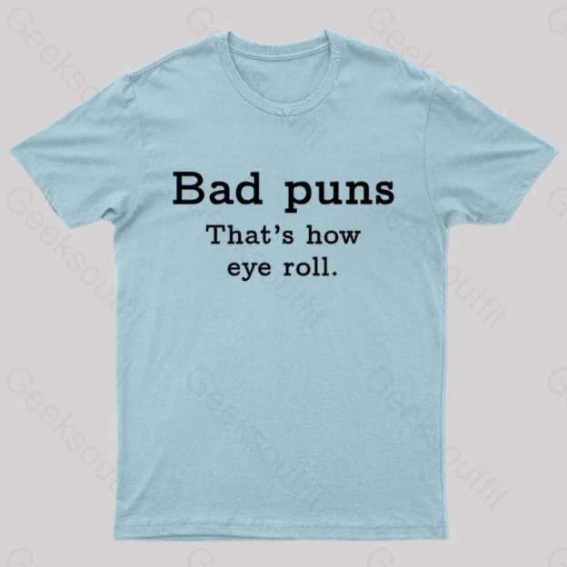 Bad Puns That’s How Eye Roll Nerd T-Shirt Light Blue / S