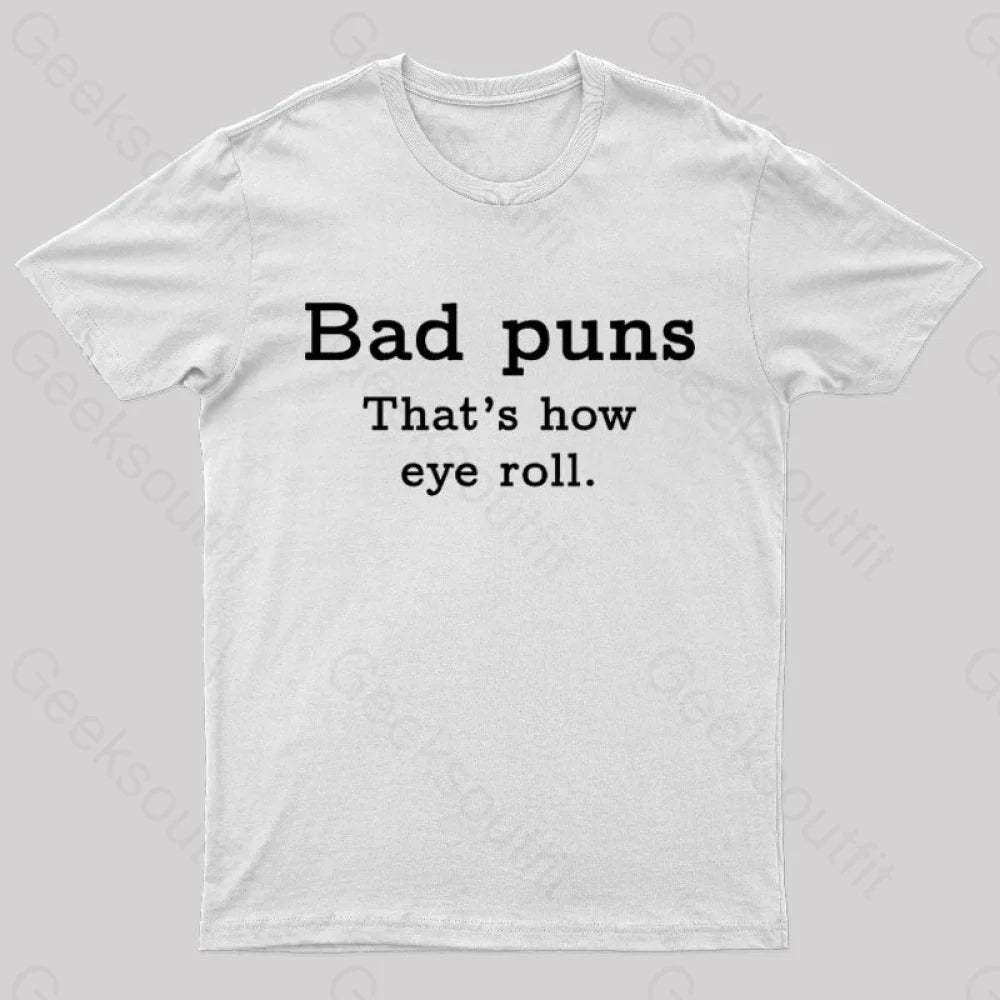 Bad Puns That’s How Eye Roll Nerd T-Shirt White / S