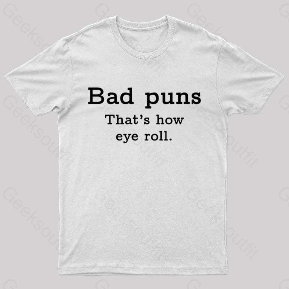 Bad Puns That’s How Eye Roll Nerd T-Shirt White / S