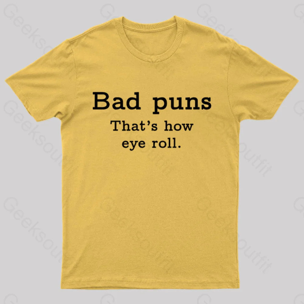 Bad Puns That’s How Eye Roll Nerd T-Shirt Yellow / S