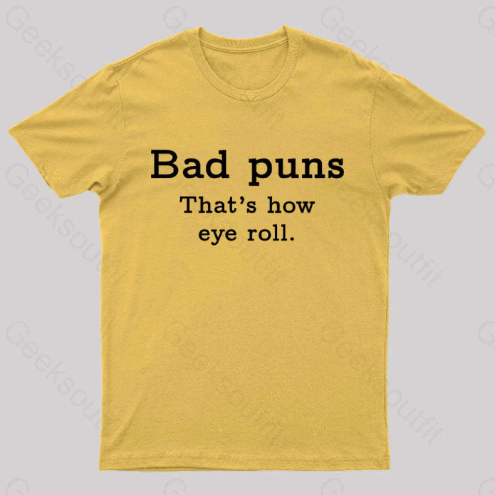 Bad Puns That’s How Eye Roll Nerd T-Shirt Yellow / S