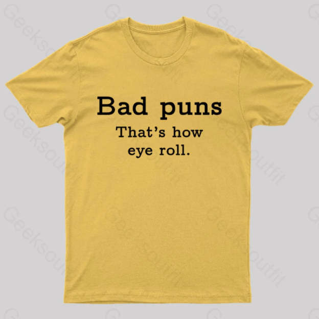Bad Puns That’s How Eye Roll Nerd T-Shirt Yellow / S
