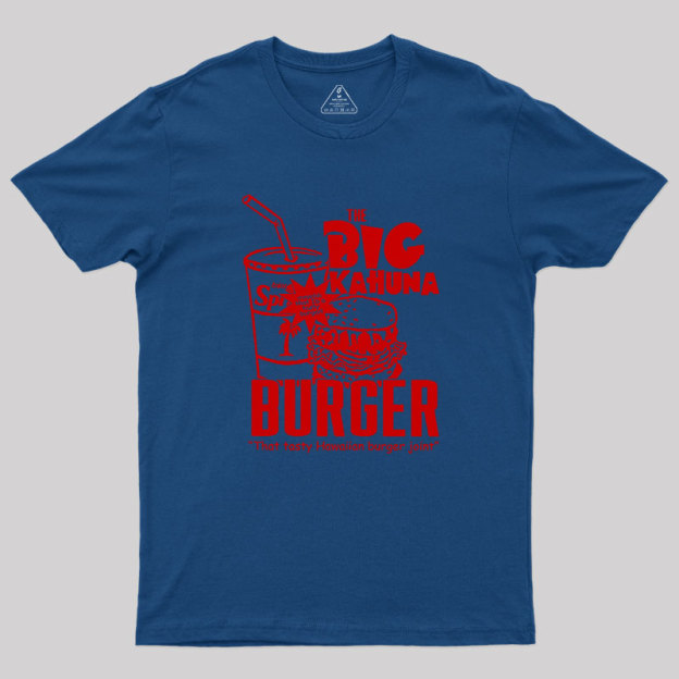 The Big Kahuna Burger Geek T-Shirt
