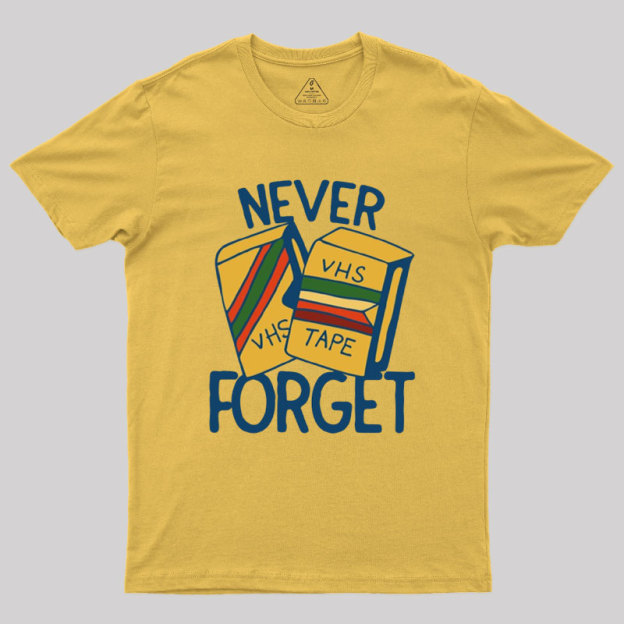 Never forget VHS tapes Geek T-Shirt