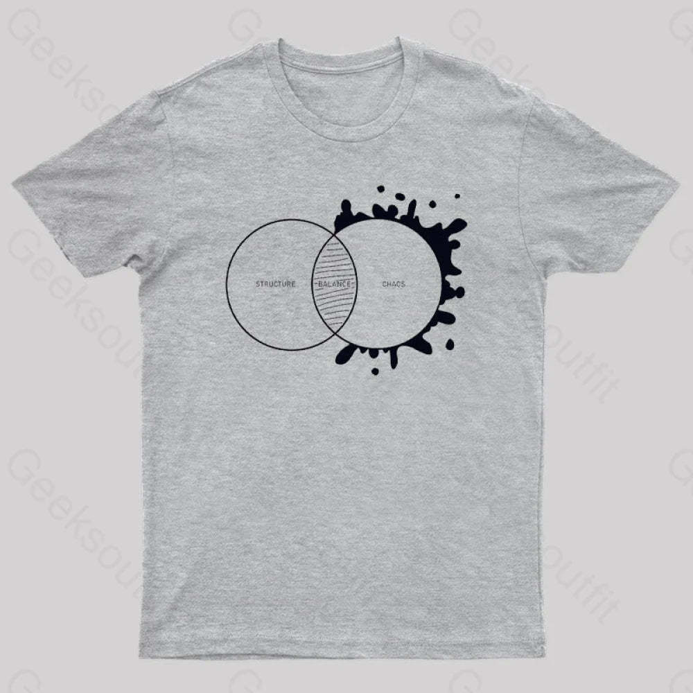 Balance Between Structure And Chaos Geek T-Shirt Grey / S