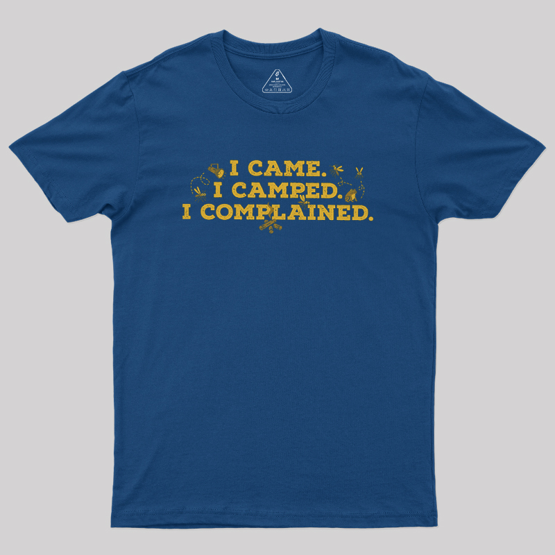 I Came, I Camped, I Complained Geek T-Shirt